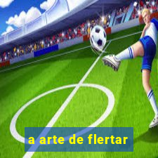 a arte de flertar